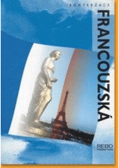 kniha Francouzská konverzace [nejpoužívanější slova a fráze na cesty], Rebo Productions 2000