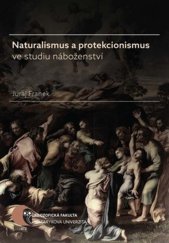 kniha Naturalismus a protekcionismus ve studiu náboženství, Muni press 2017