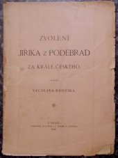 kniha Zvolení Jiříka z Poděbrad za krále českého obraz Vácslava Brožíka, s.n. 1898
