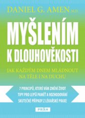 kniha Myšlením k dlouhověkosti jak každým dnem mládnout na těle i na duchu, Práh 2013