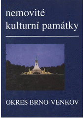 kniha Nemovité kulturní památky jižní Moravy Svazek 7, - Okres Brno-venkov - soupis památek a literatury., Muzejní a vlastivědná společnost 2000