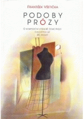 kniha Podoby prózy o kompoziční výstavbě české prózy dvacátých let 20. století, Votobia 1997