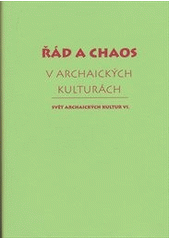 kniha Řád a chaos v archaických kulturách, Herrmann & synové 2010