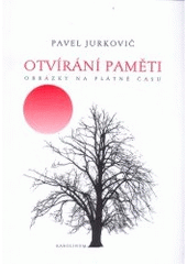 kniha Otvírání paměti obrázky na plátně času, Karolinum  2005