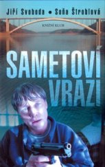 kniha Sametoví vrazi [příběh o zločinu, lásce a zradě na motivy případu "orlických vražd"], Knižní klub 2004