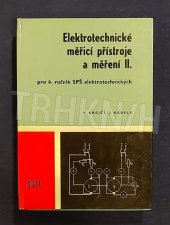 kniha Elektrotechnické měřicí přístroje a měření 2. díl Učební text pro 4. roč. stř. prům. škol elektrotechn., SNTL 1967