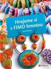 kniha Hrajeme si s Fimo hmotou, CPress 2013