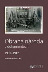 kniha Obrana národa v dokumentech 1939–1942, Ústav pro studium totalitních režimů 2018