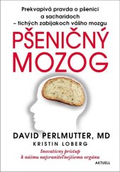 kniha Pšeničný mozog Inovatívny prístup k nášmu najzraniteľnejšiemu orgánu, Aktuell 2014