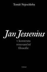 kniha Jan Jessenius v kontextu renesanční filosofie, Vyšehrad 2008