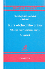 kniha Kurs obchodního práva. Obecná část, - Soutěžní právo, C. H. Beck 2007