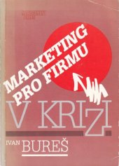 kniha Marketing pro firmu v krizi, Management Press 1995