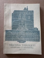kniha Třetina tisíciletí gymnázia v Litomyšli 1640 - 1973, Ředitelství gymnasia v Litomyšli 1974