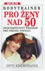 kniha Bodytrainer pro ženy nad 50 desetiminutový program pro pěknou postavu, Ivo Železný 1998