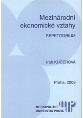 kniha Mezinárodní ekonomické vztahy repetitorium, Metropolitní univerzita Praha 2008