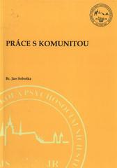 kniha Práce s komunitou, Pražská vysoká škola psychosociálních studií 2010