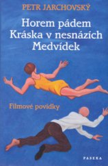 kniha Horem pádem Kráska v nesnázích ; Medvídek : filmové povídky, Paseka 2006