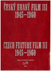 kniha Český hraný film III (1945-1960) Czech Feature Film III (1945-1960), Národní filmový archiv 2001