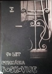kniha 90 let gymnázia Boskovice Almanach k výročí založení gymnázia, Gymnázium v Boskovicích 1990