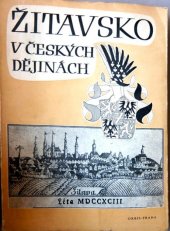 kniha Žitavsko v českých dějinách sborník prací členů Výzkumného vědeckého sboru při koordinačním hraničním výboru v Praze, Orbis 1947