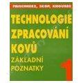 kniha Technologie zpracování kovů 1. -  Základní poznatky, SNTL 2004