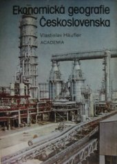 kniha Ekonomická geografie Československa celost. vysokošk. učebnice pro stud. přírodověd. fakult, skupiny stud. oborů geografické vědy, Academia 1984