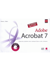 kniha Adobe Acrobat 7 150 nejlepších tipů a triků : organizování, vyhledávání a práce s katalogem, úpravy a změny v dokumentu, Grada 2007