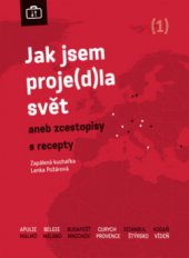 kniha Jak jsem proje(d)la svět, aneb, Zcestopisy [sic] s recepty, O.O.T.B. Solutions 2010