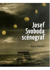 kniha Josef Svoboda - scénograf, Institut umění - Divadelní ústav 2012