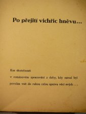 kniha Po přejití vichřic hněvu -- kus skutečnosti v románovém zpracování z doby, kdy národ byl povolán vzít do rukou celou správu věcí svých --, J. Klesl 1933