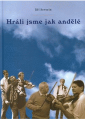 kniha Hráli jsme jak andělé proměny lidové hudby v našem kraji, Krajská knihovna Františka Bartoše ve spolupráci se Slováckým muzeem v Uherském Hradišti a ZUŠ Morava Zlín 2007