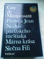 kniha Pierre a Jean Nedele parížskeho meštiaka ; Márna krása ; Slečna Fifi , Tatran 1986