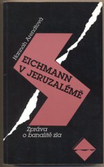 kniha Eichmann v Jeruzalémě zpráva o banalitě zla, Mladá fronta 1995