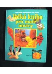 kniha Velká kniha pro malé mistry 3, Ikar 1997