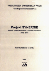 kniha Projekt SYNERGIE podnik tažený znalostmi v českém prostředí 2002-2005, Oeconomica 2004
