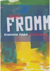 kniha Anatomie lidské destruktivity můžeme ovlivnit její podstatu a následky?, Aurora 2007