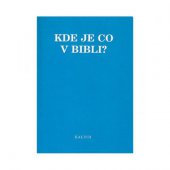 kniha Kde je co v bibli? abecední klíč pro čtenáře Písma, Kalich 1992