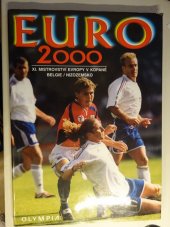 kniha EURO 2000 XI. mistrovství Evropy v kopané Belgie, Nizozemsko 10.6.-2.7., Olympia 2000