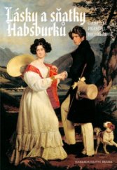 kniha Lásky a sňatky Habsburků milostné příběhy a události kolem sňatků habsburského rodu, Brána 2004