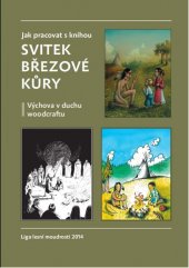 kniha Jak pracovat s knihou Svitek březové kůry Výchova v duchu woodcraftu, Liga lesní moudrosti 2014