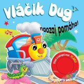 kniha Vláčik Dug naozaj pomáha! Stlač a začuješ zvuk vlaku, Foni book 2025