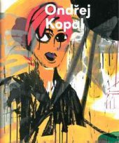 kniha Ondřej Kopal, Oblastní galerie Liberec 2014