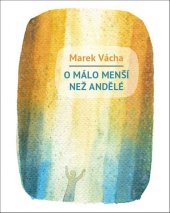 kniha O málo menší než andělé, Nakladatelství Cesta 2021