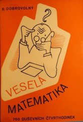 kniha 700 duševních čtvrthodinek [Veselá matematika] : Úlohy duševního sportu : Matematické hříčky a zábavy s 500 obrázky, Živé umění, Dobrovolný 1948