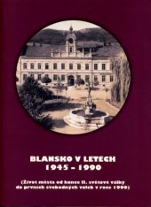 kniha Blansko v letech 1945-1990 (život města od konce II. světové války do prvních svobodných voleb v roce 1990), Muzeum Blansko 2004