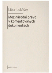 kniha Mezinárodní právo v komentovaných dokumentech, Karolinum  2011