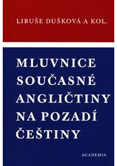 kniha Mluvnice současné angličtiny na pozadí češtiny, Academia 2012