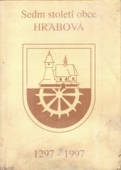 kniha Sedm století obce Hrabová [1297-1997], Úřad městského obvodu Hrabová 1997