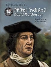 kniha Přítel indiánů David Zeisberger historický komiks, Poutníkova četba 2021