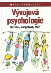kniha Vývojová psychologie dětství, dospělost, stáří, Portál 2000